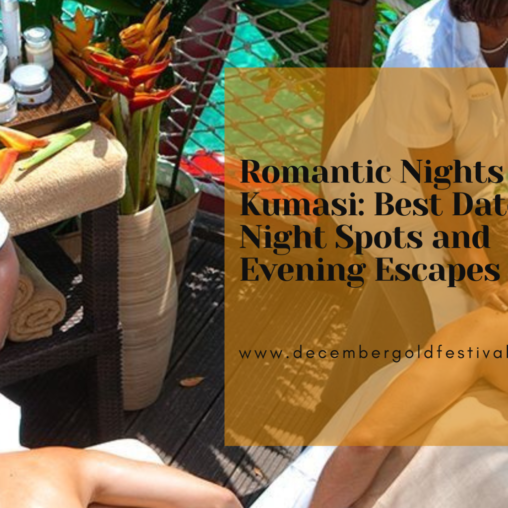 Romantic Nights in Kumasi: Best Date Night Spots and Evening Escapes